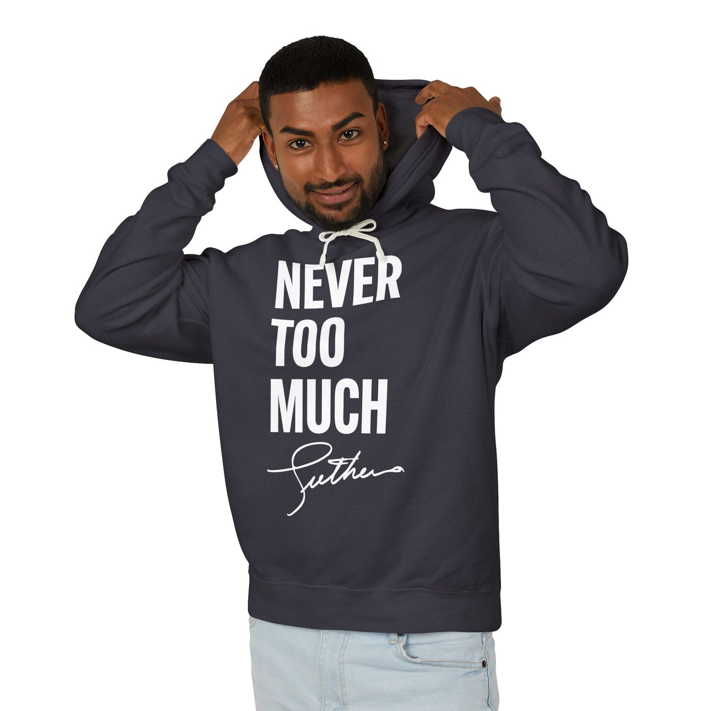 Never Too Much Hoodie Black Unisex Lightweight