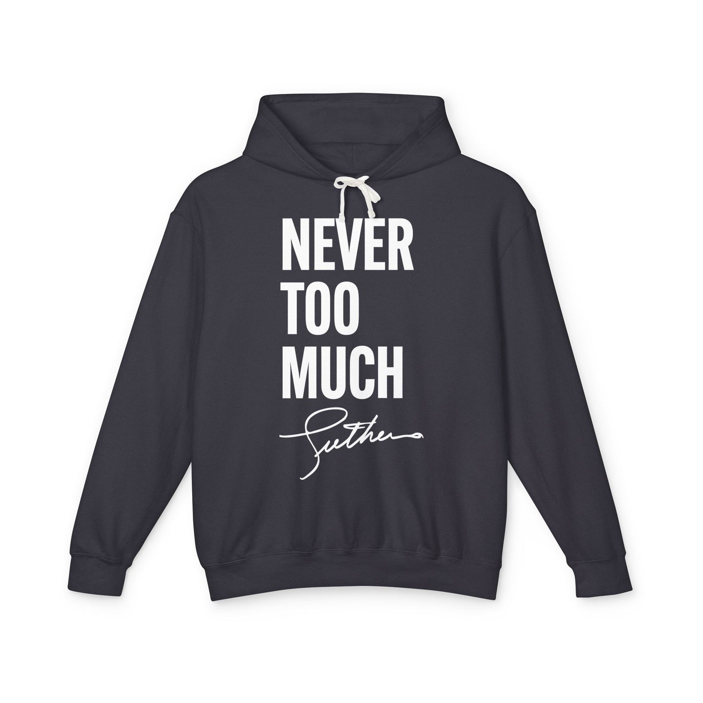 Never Too Much Hoodie Black Unisex Lightweight