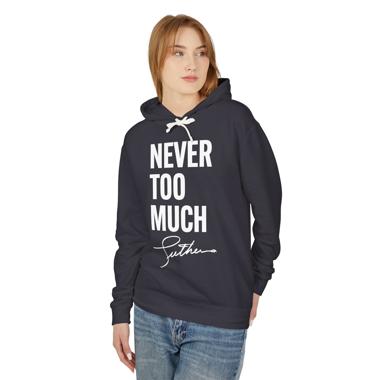 Never Too Much Hoodie Black Unisex Lightweight